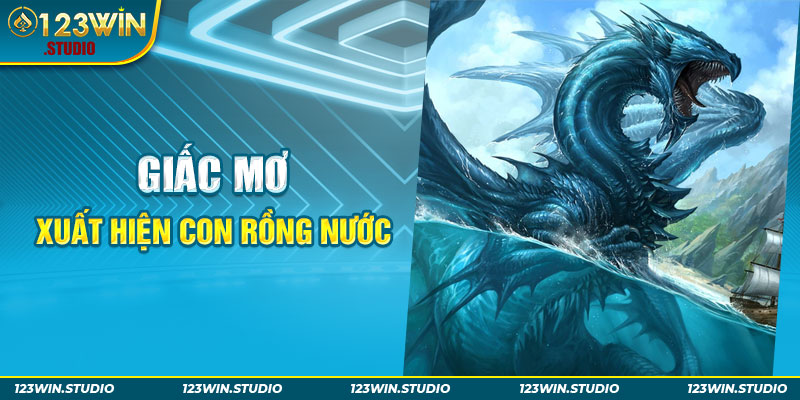 Giấc mơ xuất hiện con rồng nước