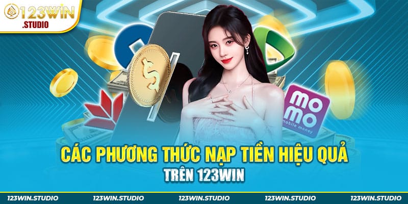 Hướng dẫn nạp tiền 123WIN với 3 hình thức phổ biến nhất