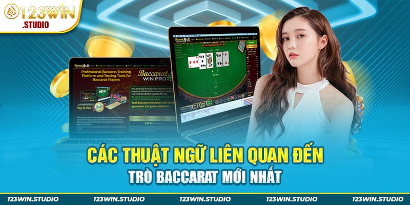 Các thuật ngữ liên quan đến trò baccarat mới nhất