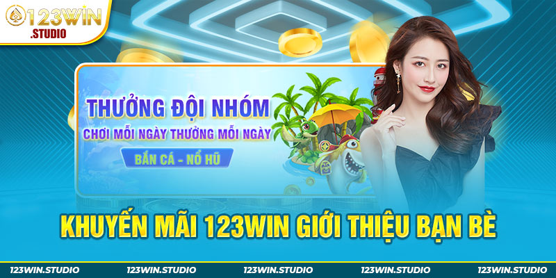 Khuyến mãi 123Win giới thiệu bạn bè