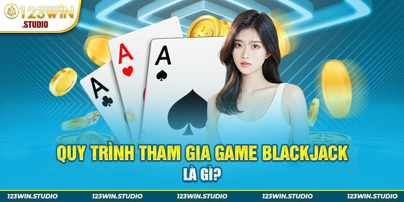 Quy trình tham gia game Blackjack tại nhà cái với 3 bước đơn giản