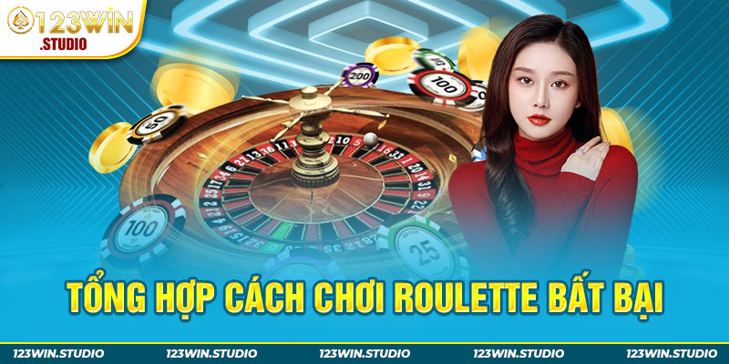 Tổng hợp cách chơi Roulette bất bại, thắng lớn