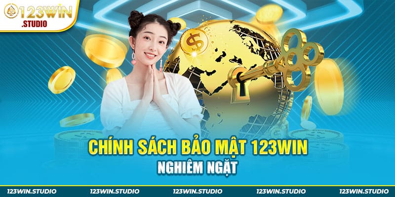 Chính sách bảo mật 123win nghiêm ngặt