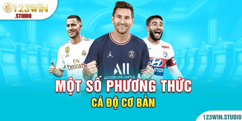 Một số phương thức cá độ cơ bản 