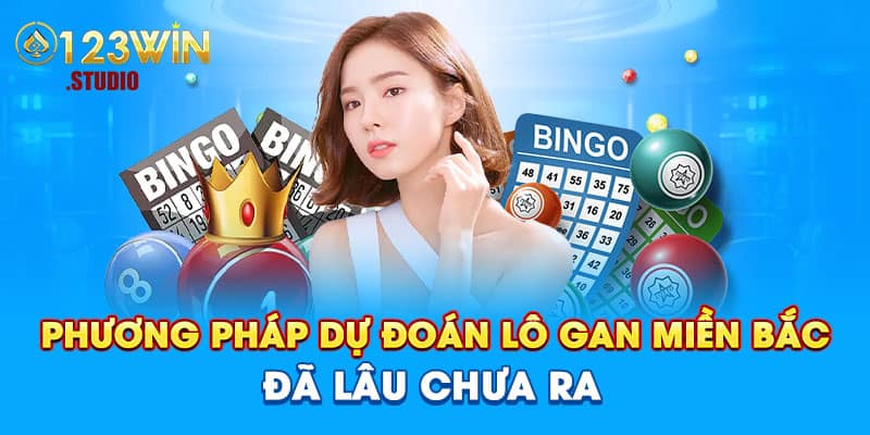 Phương pháp dự đoán lô gan miền Bắc đã lâu chưa ra