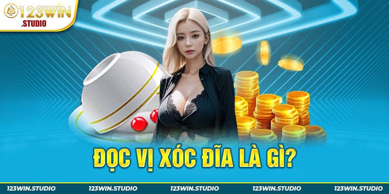 Đọc vị xóc đĩa là gì?