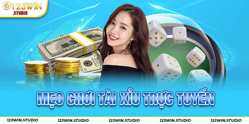 Mẹo chơi tài xỉu trực tuyến