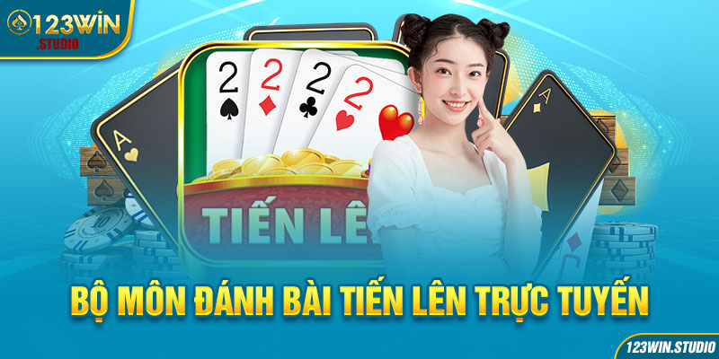 Bộ môn đánh bài Tiến lên trực tuyến